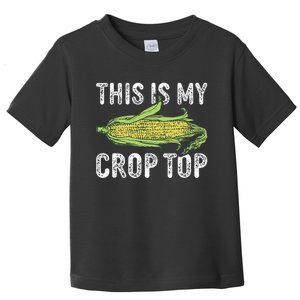 This Is My Crop Top Funny Farmer Farming Corn Lover Toddler T-Shirt