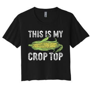 This Is My Crop Top Funny Farmer Farming Corn Lover Women's Crop Top Tee