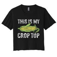 This Is My Crop Top Funny Farmer Farming Corn Lover Women's Crop Top Tee