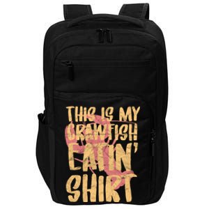 This Is My Crawfish Eatin Gift Boil Season Great Gift Impact Tech Backpack