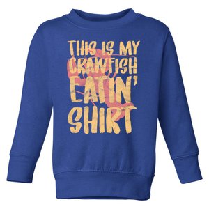 This Is My Crawfish Eatin Gift Boil Season Great Gift Toddler Sweatshirt