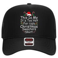 This Is My It's Too Hot For Ugly Christmas Sweaters Funny  High Crown Mesh Back Trucker Hat