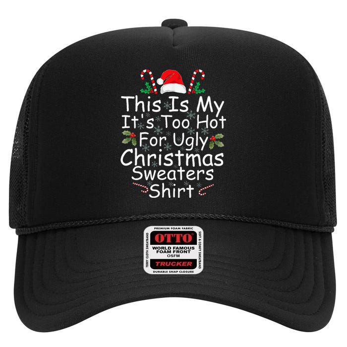 This Is My It's Too Hot For Ugly Christmas Sweaters Funny  High Crown Mesh Back Trucker Hat