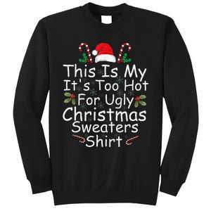 This Is My It's Too Hot For Ugly Christmas Sweaters Funny  Sweatshirt