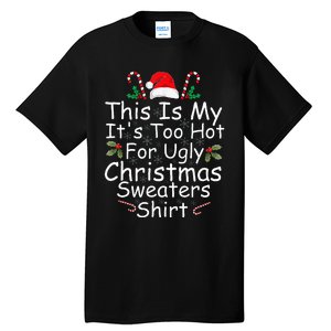 This Is My It's Too Hot For Ugly Christmas Sweaters Funny  Tall T-Shirt