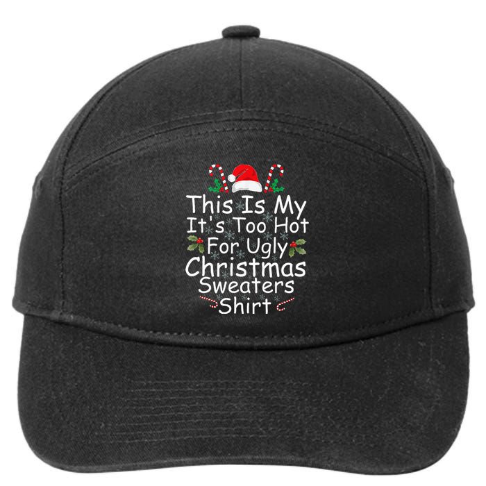 This Is My It's Too Hot For Ugly Christmas Sweaters Funny  7-Panel Snapback Hat