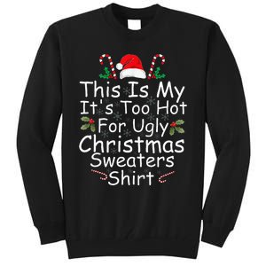 This Is My It's Too Hot For Ugly Christmas Sweaters Funny  Tall Sweatshirt