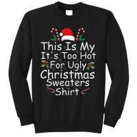 This Is My It's Too Hot For Ugly Christmas Sweaters Funny  Tall Sweatshirt