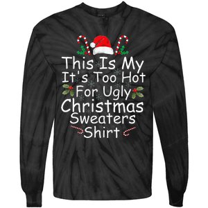 This Is My It's Too Hot For Ugly Christmas Sweaters Funny  Tie-Dye Long Sleeve Shirt