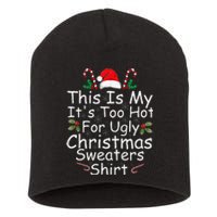 This Is My It's Too Hot For Ugly Christmas Sweaters Funny  Short Acrylic Beanie