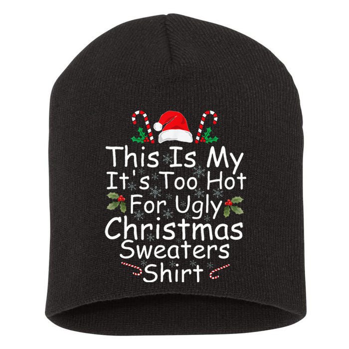 This Is My It's Too Hot For Ugly Christmas Sweaters Funny  Short Acrylic Beanie