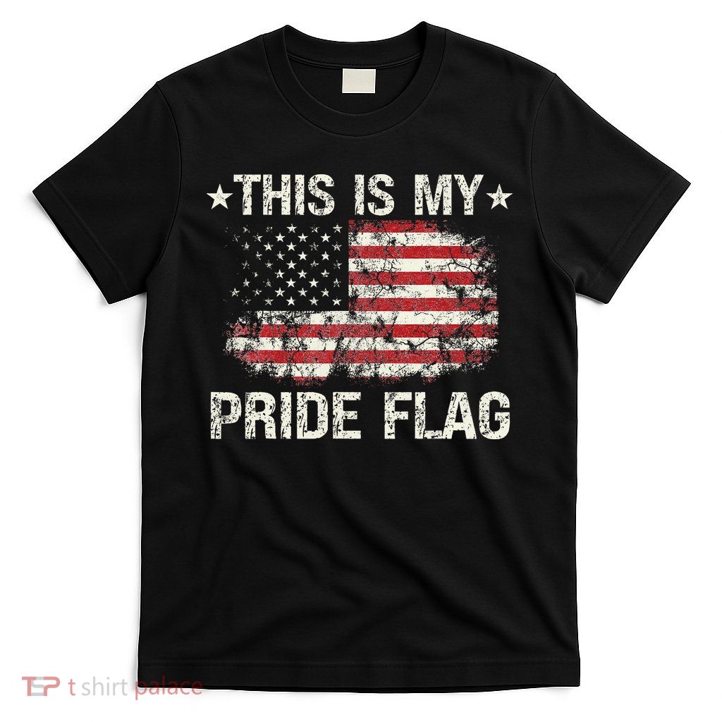 This Is My Pride Flag USA American 4th of July Patriotic T-Shirt