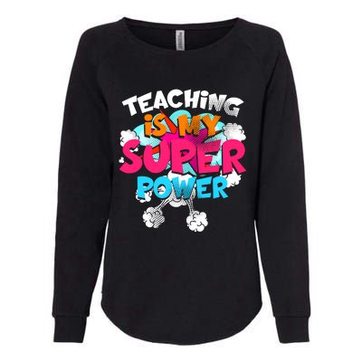 Teaching Is My Super Power Teacher League Lessons Womens California Wash Sweatshirt