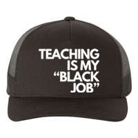 Teaching Is My Black Job Yupoong Adult 5-Panel Trucker Hat