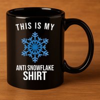 This Is My Anti Snowflake Shirt Winter 11oz C Handle Ceramic Mug