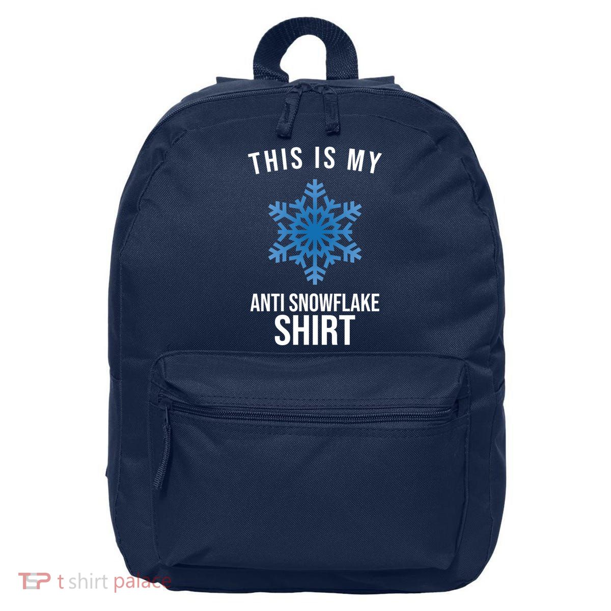This Is My Anti Snowflake Shirt Winter 16 in Basic Backpack