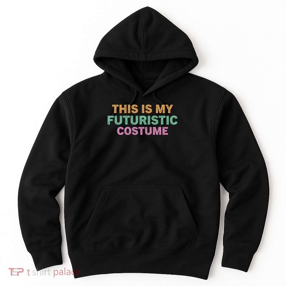 This Is My Futuristic Costume Retro Vintage Halloween Funny Hoodie