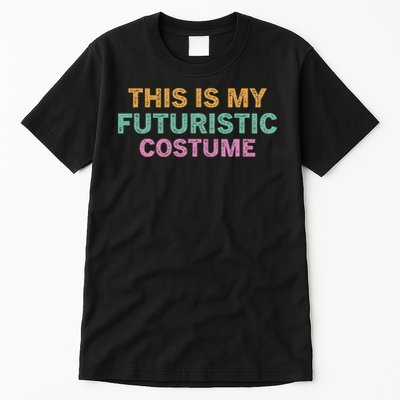 This Is My Futuristic Costume Retro Vintage Halloween Funny Tall T-Shirt