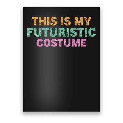 This Is My Futuristic Costume Retro Vintage Halloween Funny Poster