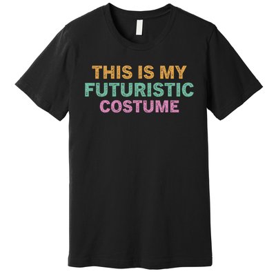 This Is My Futuristic Costume Retro Vintage Halloween Funny Premium T-Shirt