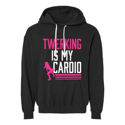 Twerking Is My Cardio Twerk Dance Garment-Dyed Fleece Hoodie