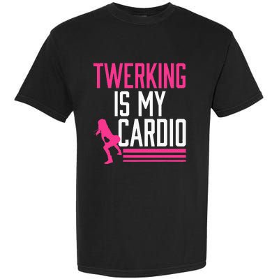 Twerking Is My Cardio Twerk Dance Garment-Dyed Heavyweight T-Shirt