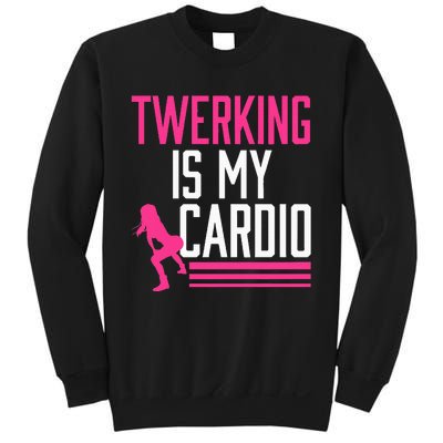 Twerking Is My Cardio Twerk Dance Sweatshirt