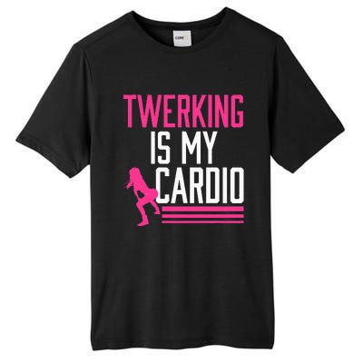 Twerking Is My Cardio Twerk Dance Tall Fusion ChromaSoft Performance T-Shirt