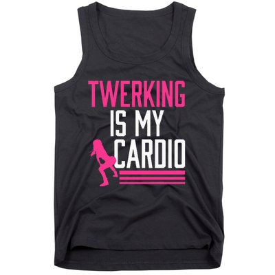 Twerking Is My Cardio Twerk Dance Tank Top