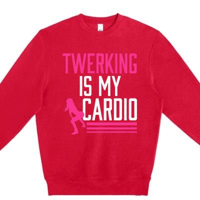 Twerking Is My Cardio Twerk Dance Premium Crewneck Sweatshirt