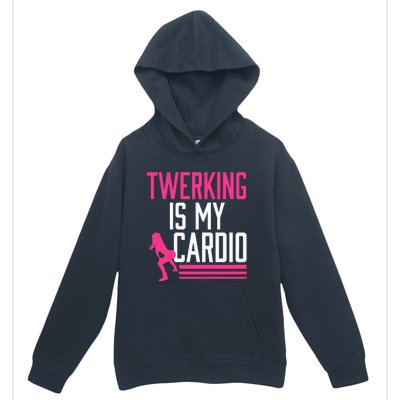 Twerking Is My Cardio Twerk Dance Urban Pullover Hoodie