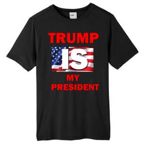 Trump Is My President Gift Tall Fusion ChromaSoft Performance T-Shirt