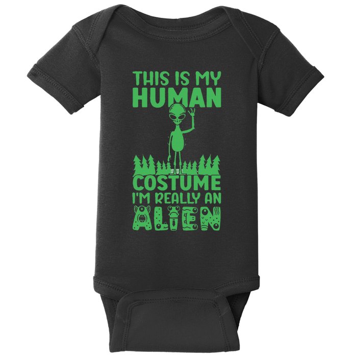 This is My Human Costume I'm Really Alien Weird Funny Baby Bodysuit