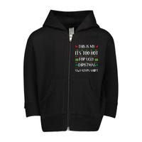 This Is My Its Too Hot For Ugly Christmas Sweaters Toddler Zip Fleece Hoodie