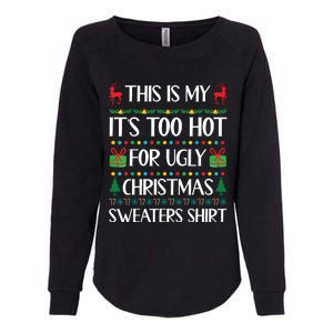 This Is My Its Too Hot For Ugly Christmas Sweaters Womens California Wash Sweatshirt