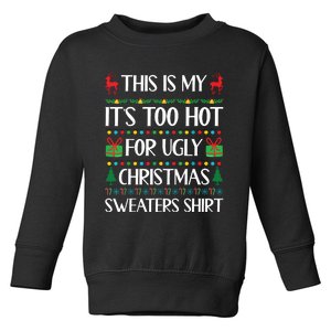 This Is My Its Too Hot For Ugly Christmas Sweaters Toddler Sweatshirt