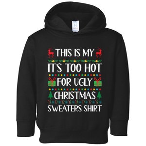 This Is My Its Too Hot For Ugly Christmas Sweaters Toddler Hoodie