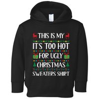 This Is My Its Too Hot For Ugly Christmas Sweaters Toddler Hoodie