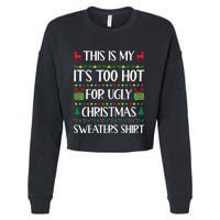 This Is My Its Too Hot For Ugly Christmas Sweaters Cropped Pullover Crew