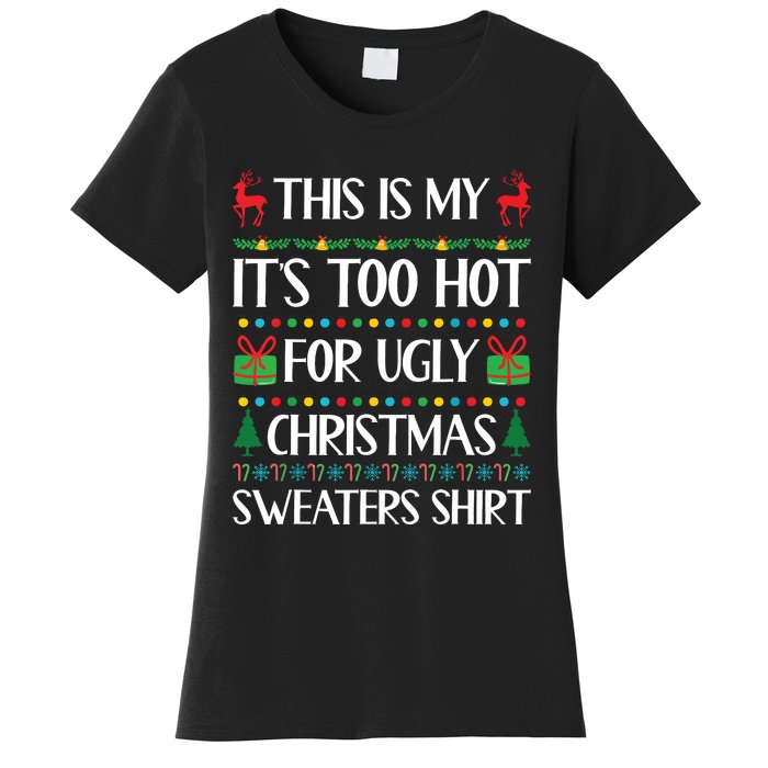 This Is My Its Too Hot For Ugly Christmas Sweaters Women's T-Shirt