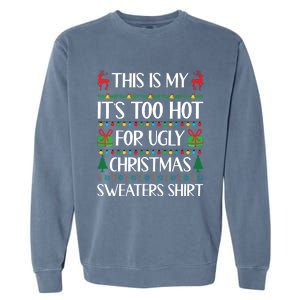 This Is My Its Too Hot For Ugly Christmas Sweaters Garment-Dyed Sweatshirt