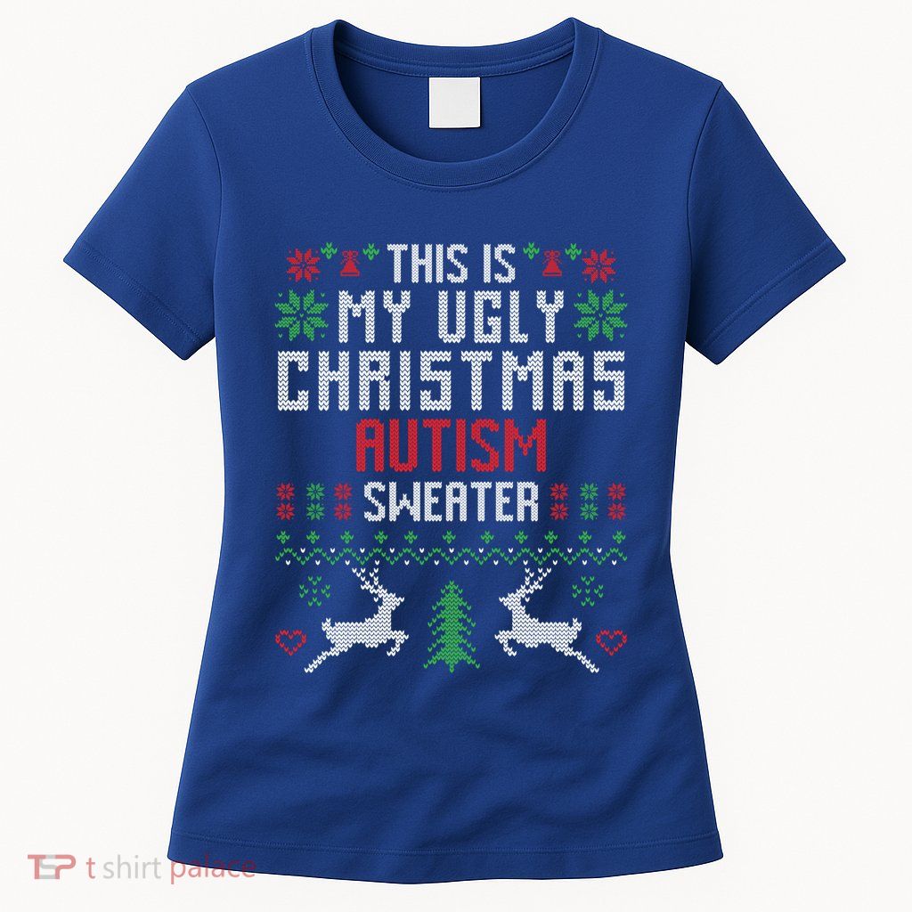 This Is My Ugly Christmas Autism Sweater Cool Gift Womens T-Shirt