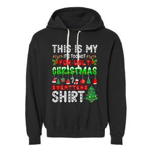 This Is My It's Too Hot For Ugly Christmas Sweaters Garment-Dyed Fleece Hoodie