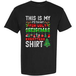 This Is My It's Too Hot For Ugly Christmas Sweaters Garment-Dyed Heavyweight T-Shirt