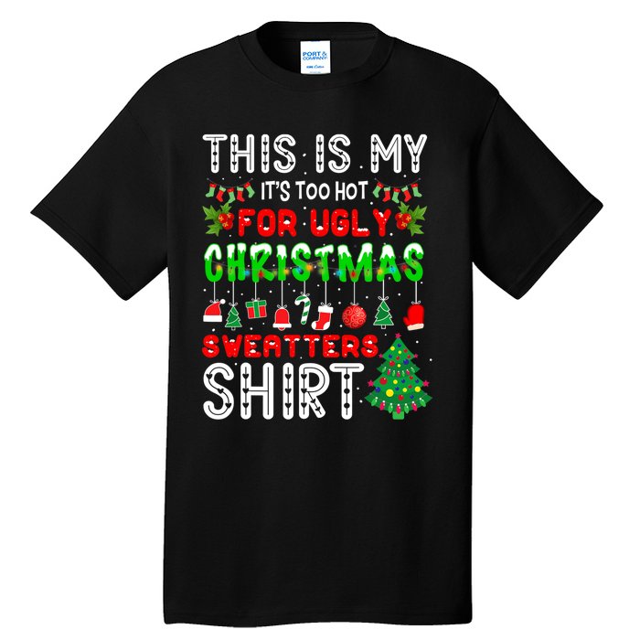 This Is My It's Too Hot For Ugly Christmas Sweaters Tall T-Shirt