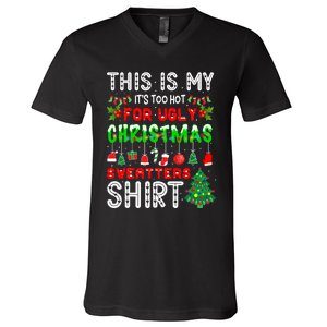 This Is My It's Too Hot For Ugly Christmas Sweaters V-Neck T-Shirt