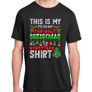 This Is My It's Too Hot For Ugly Christmas Sweaters Adult ChromaSoft Performance T-Shirt