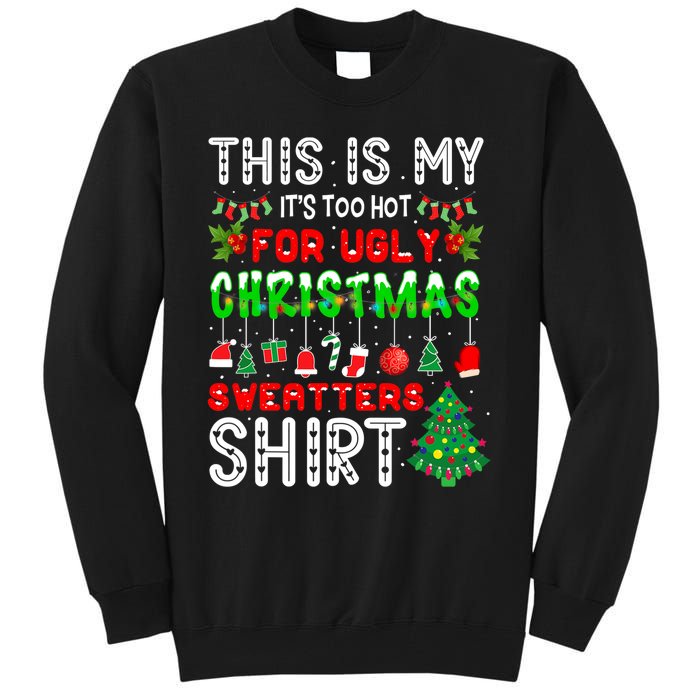 This Is My It's Too Hot For Ugly Christmas Sweaters Tall Sweatshirt