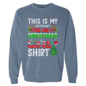 This Is My It's Too Hot For Ugly Christmas Sweaters Garment-Dyed Sweatshirt