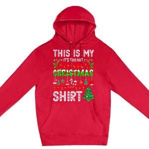 This Is My It's Too Hot For Ugly Christmas Sweaters Premium Pullover Hoodie